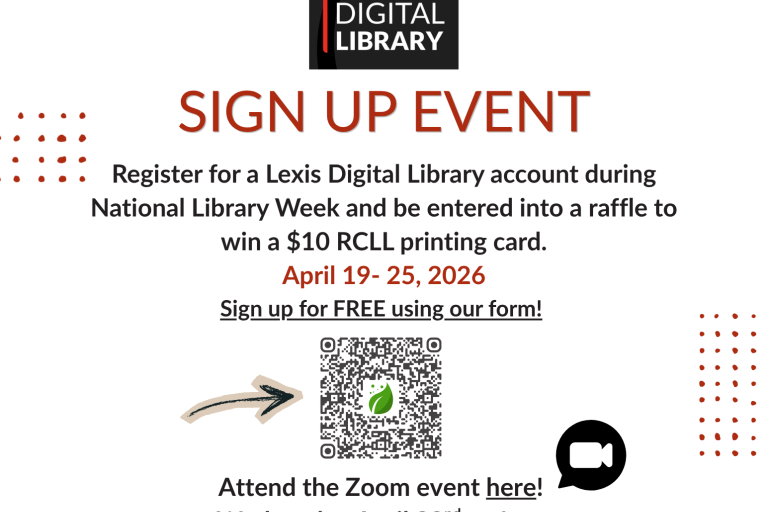Informational flyer: "LexisNexis Digital Library Sign Up Event. Register for a Lexis Digital Library account during National Library Week and be entered into a raffle to win a $10 RCLL printing card. April 19-25, 2026. Sign up for free using our form! Attend the Zoom event here. Wednesday, April 22nd at 1PM. For Riverside County residents."