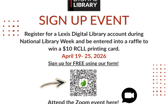 Informational flyer: "LexisNexis Digital Library Sign Up Event. Register for a Lexis Digital Library account during National Library Week and be entered into a raffle to win a $10 RCLL printing card. April 19-25, 2026. Sign up for free using our form! Attend the Zoom event here. Wednesday, April 22nd at 1PM. For Riverside County residents."