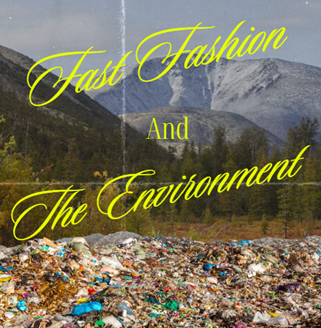 A landfill in the mountains with the text, "Fast Fashion and the Environment"