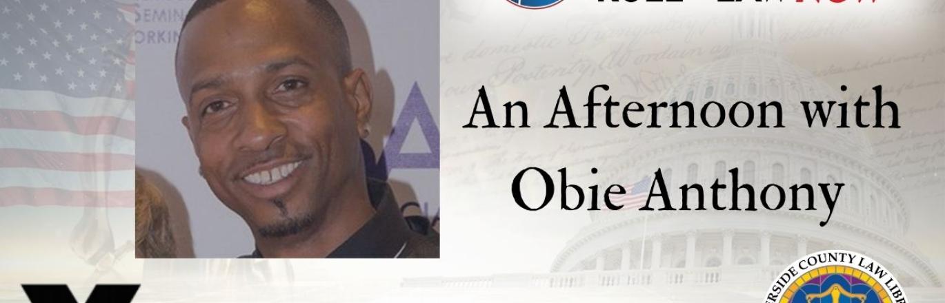 Event flyer with text saying "LAW DAY 2021 ADVANCING THE RULE OF LAW NOW" and "An Afternoon with Obie Anthony" featuring a photo of Obie, the Exonerated Nation logo and the Riverside County Law Library seal